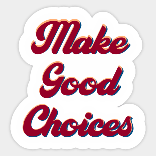 Make good choices Sticker